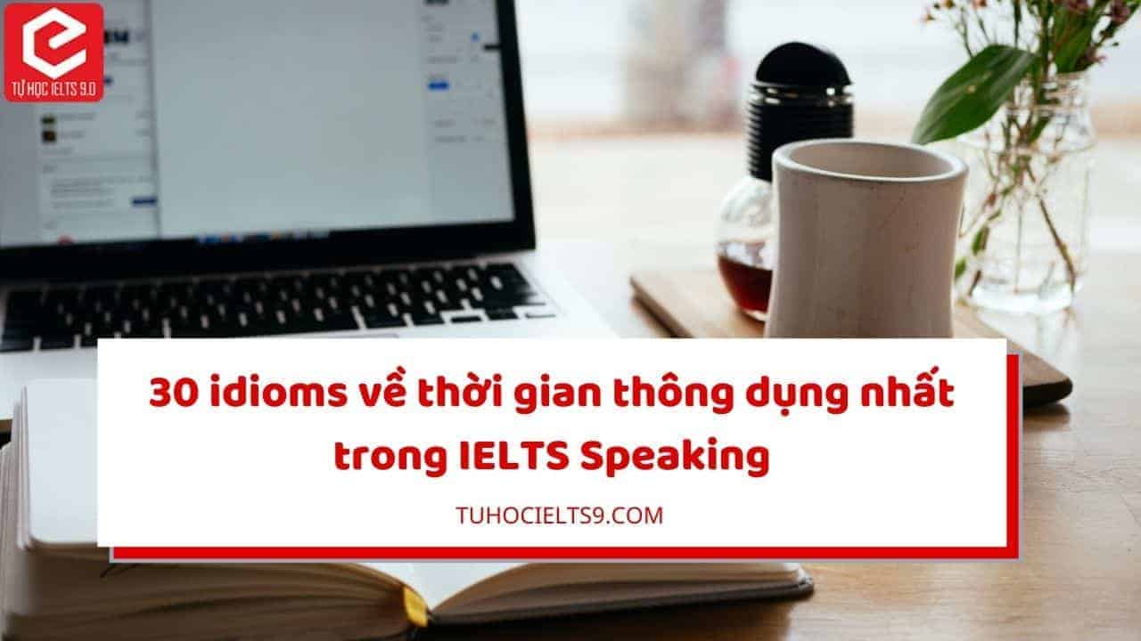30-idioms-ve-thoi-gian-ielts-speaking