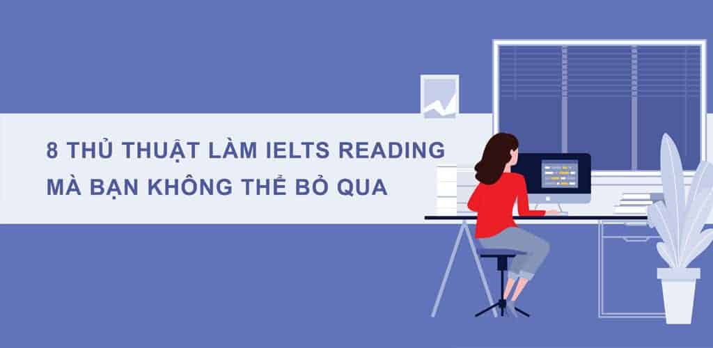 8 thủ thuật làm ielts reading mà bạn không thể bỏ qua