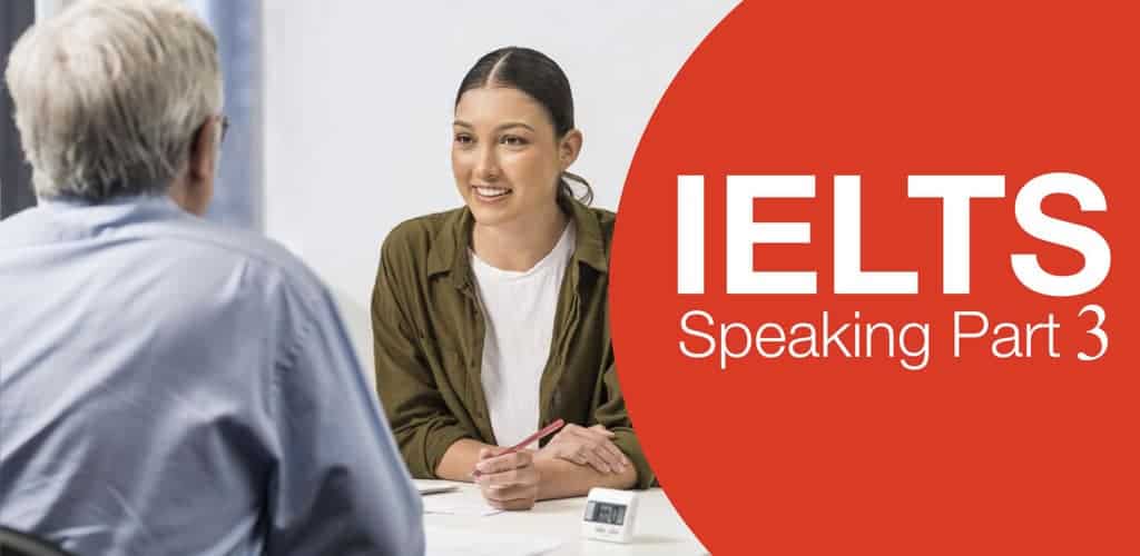 Những gì bạn chưa biết về IELTS Speaking part 3