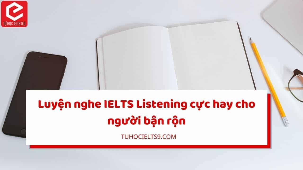 luyen-nghe-ielts-listening-cho-nguoi-ban-ron