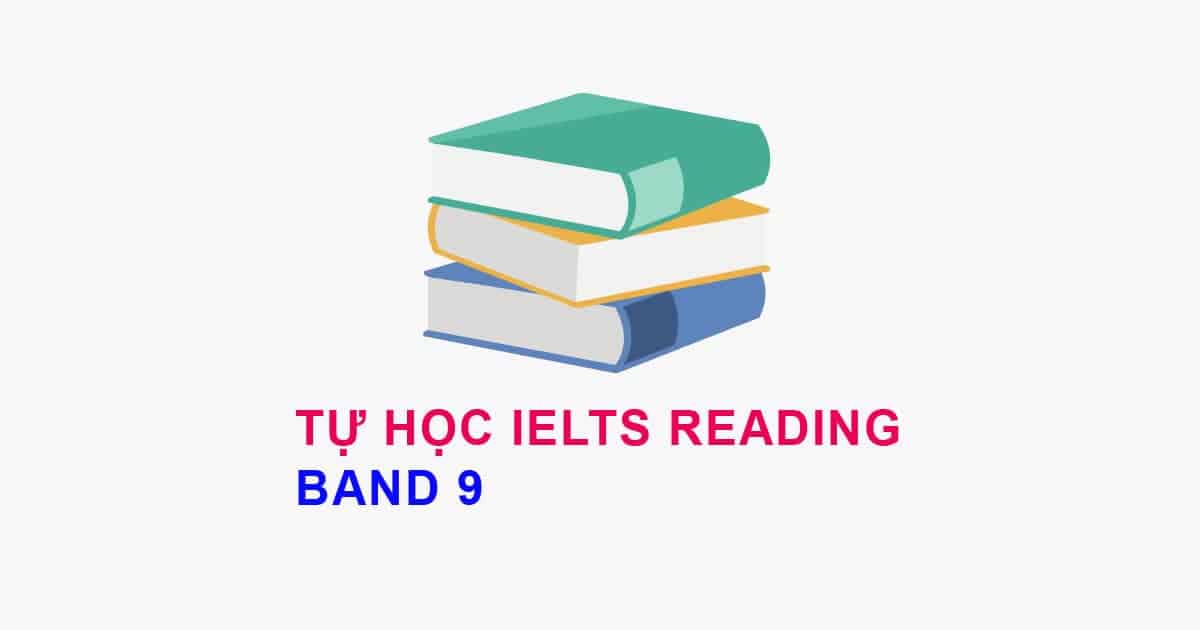 tu hoc ielts reading band 9