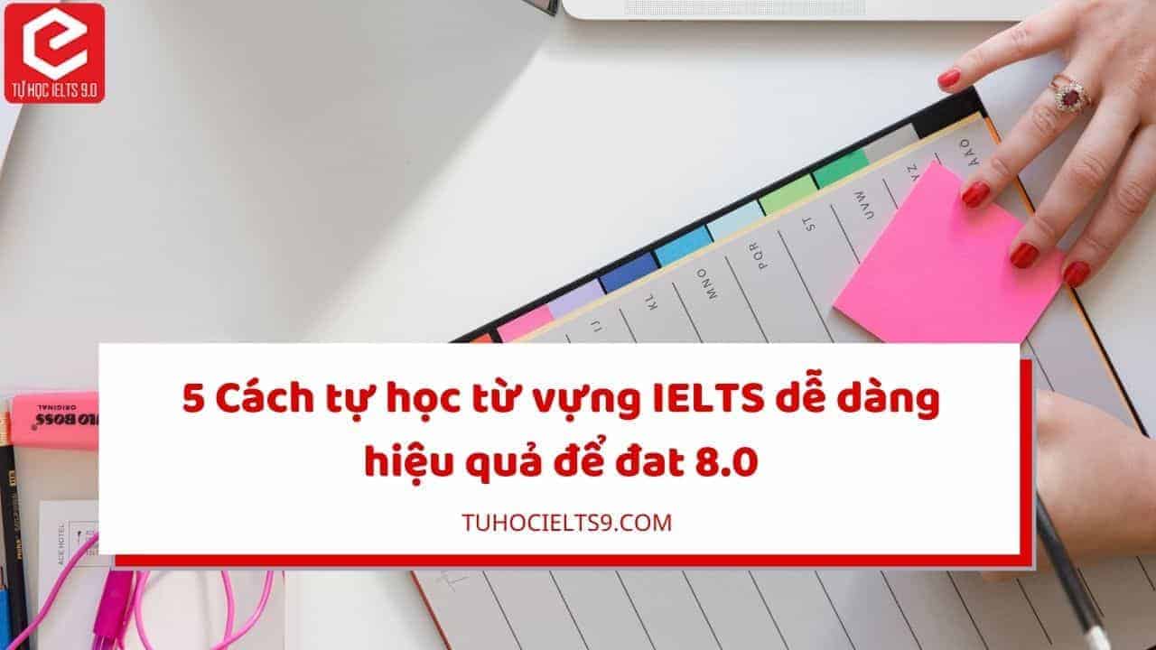 cach-tu-hoc-tu-vung-ielts-hieu-qua