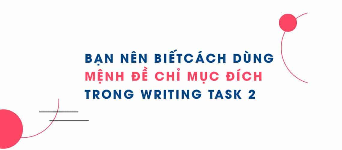 mệnh đề chỉ mục đích trong ielts writing task 2