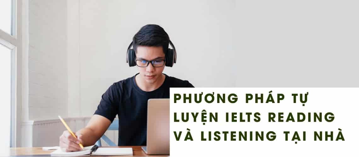 cách tự luyện ielts reading và listening tại nhà hiệu quả