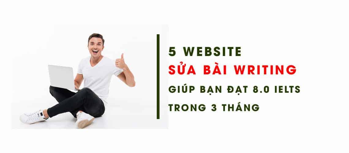 top 5 website sửa bài writing giúp bạn đạt band 8