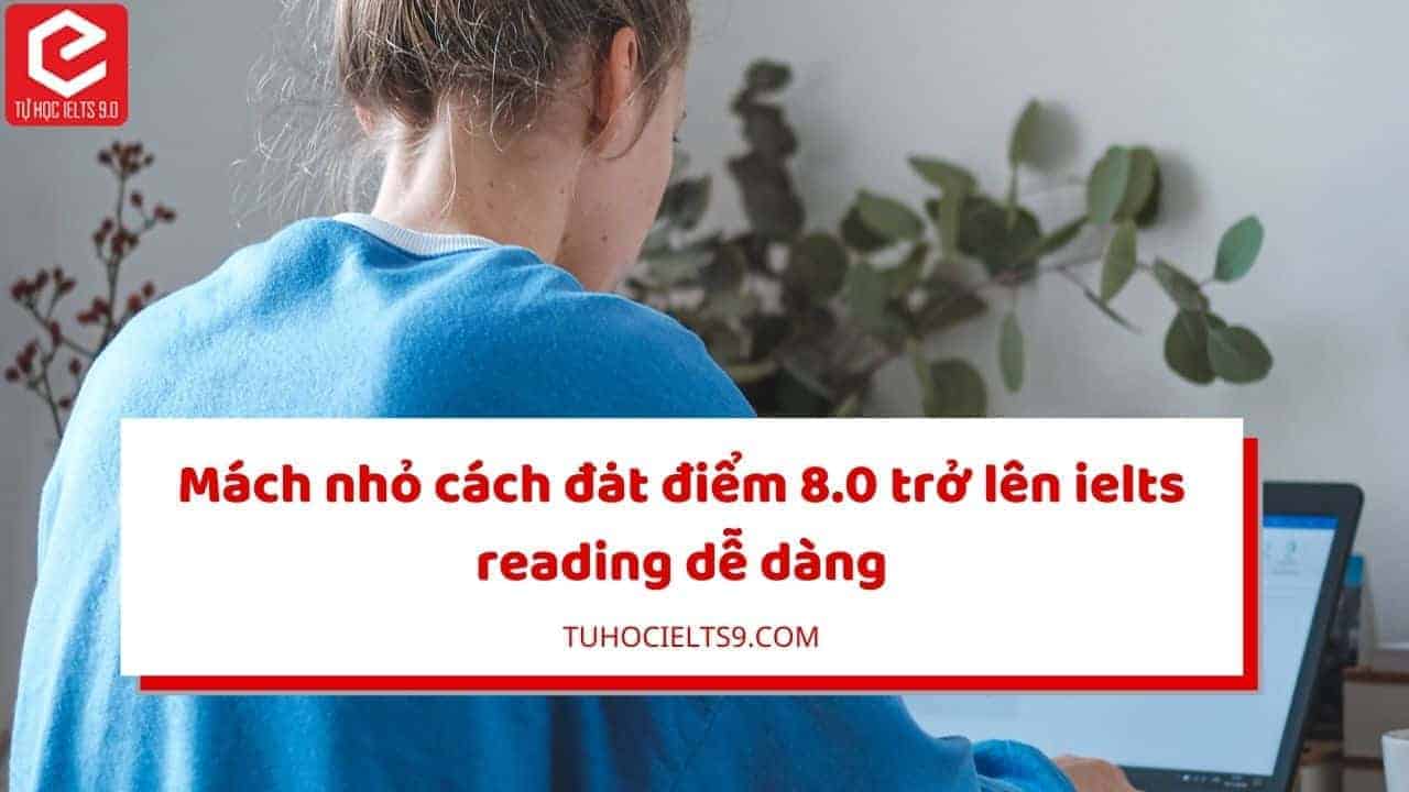 cách đạt 8.0 ielts reading