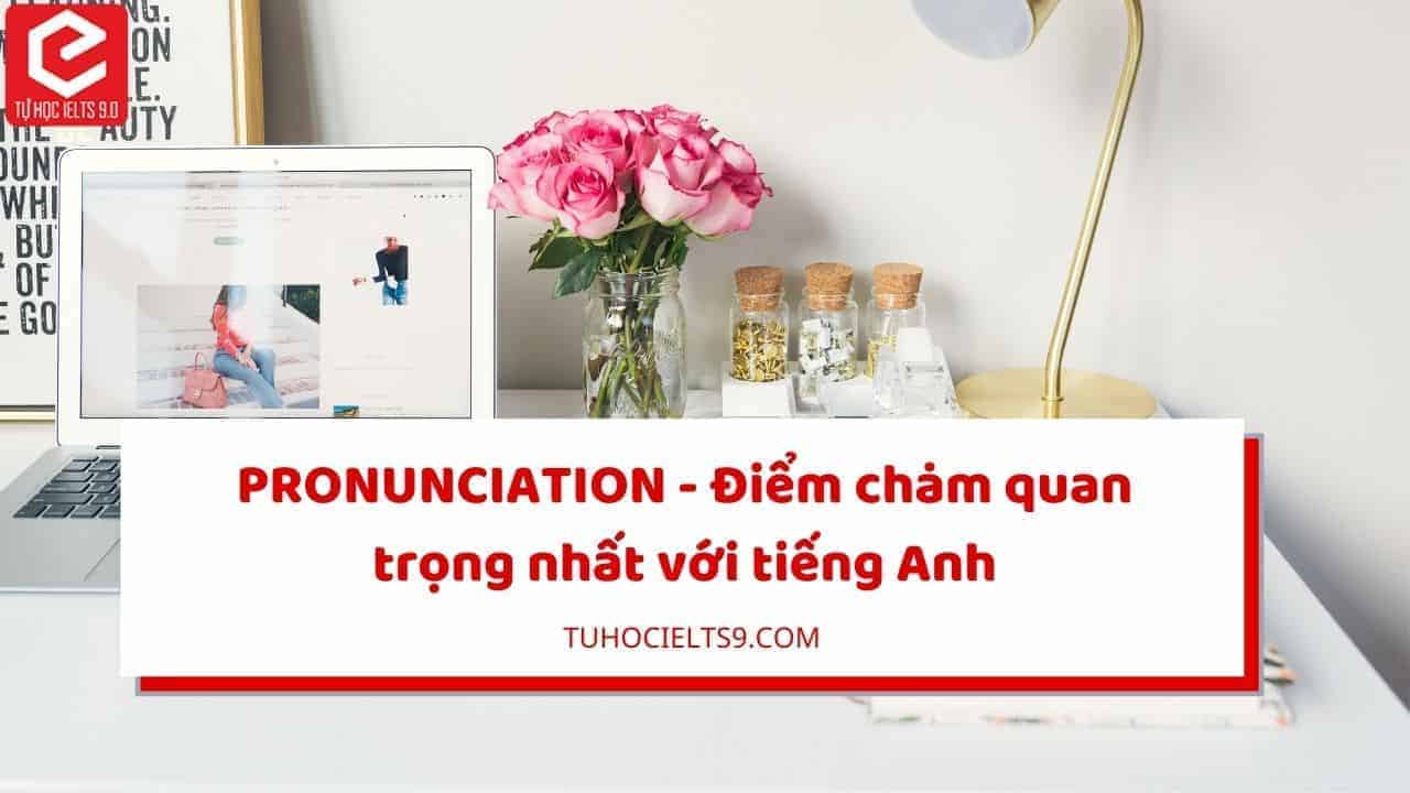 tam-quan-trong-cua-pronunciation