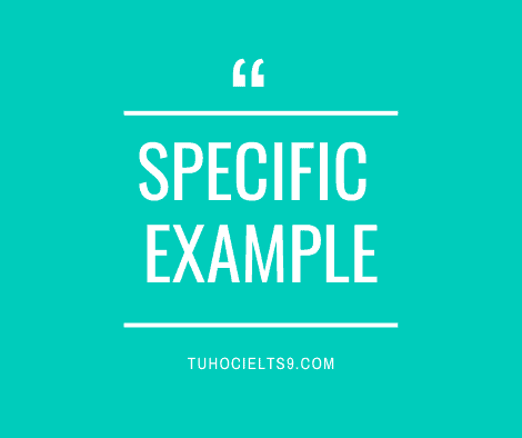 Khắc phục những sai lầm khi lấy ví dụ trong IELTS Writing 1 SPECIFIC EXAMPLE