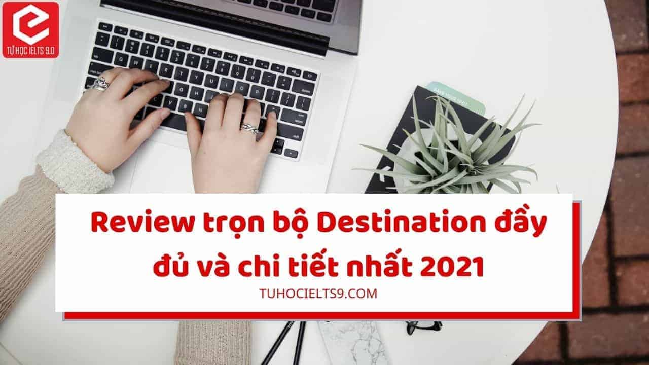 review destination đầy đủ nhất
