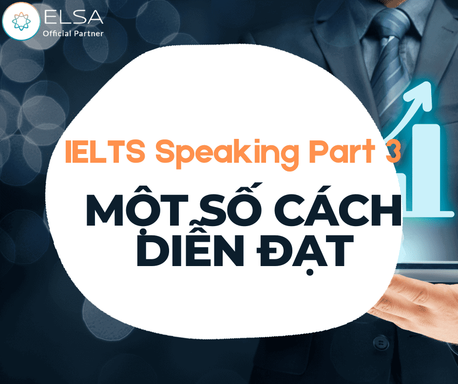 Trả lời câu hỏi IELTS Speaking Part 3 như thế nào để đạt 8.0+? 3 2 1