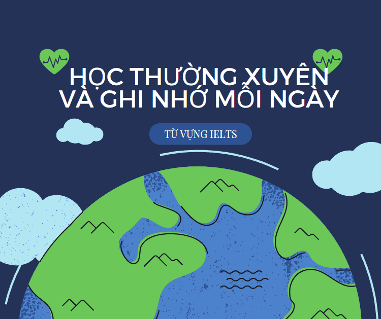 Phương pháp 5 bước cải thiện từ vựng IELTS theo chủ đề và cách luyện tập 2 cải thiện từ vựng IELTS